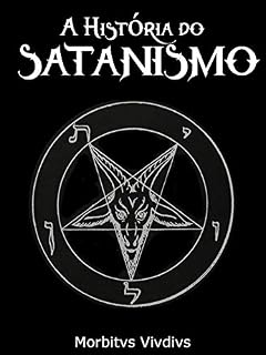Livro A História do Satanismo: da deflagração satânica de Lavey até os dias de hoje