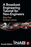 A Broadcast Engineering Tutorial for Non-Engineers by Skip Pizzi