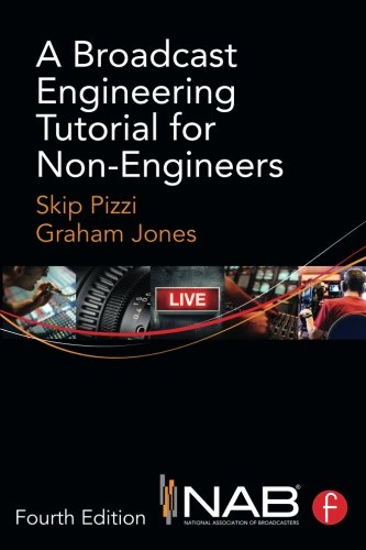 A Broadcast Engineering Tutorial for Non-Engineers by Skip Pizzi