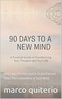 Livro 90 DIAS PARA UMA NOVA MENTE: Um Guia Prático para Transformar Seus Pensamentos e Sua Vida
