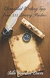 Channeled Writing Tips from 111 Literary Masters (The Channeled Masters Series, Book 1) by Julie Bawden-Davis
