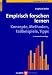 Empirisch forschen lernen: Konzepte, Methoden, Fallbeispiele, Tipps
