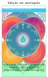 Livro Os quatro compromissos sob a perspectiva da psicologia positiva e da neurociência.