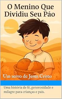 Livro O menino que dividiu seu pão: Uma lição de fé e generosidade para crianças