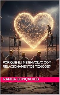 Livro Por que eu me envolvo com relacionamentos tóxicos?