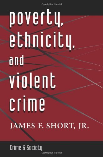 Poverty, Ethnicity, And Violent Crime (Crime and Society) by James F. Short Jr. (1997-04-04) at Amazon