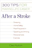 After a Stroke: 300 Tips for Making Life Easier