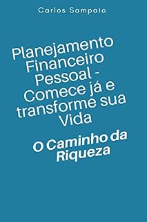 Livro Planejamento Financeiro Pessoal - Comece já e transforme sua Vida: O Caminho da Riqueza