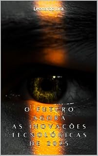 Livro O Futuro Agora - As Inovações Tecnológicas de 2025