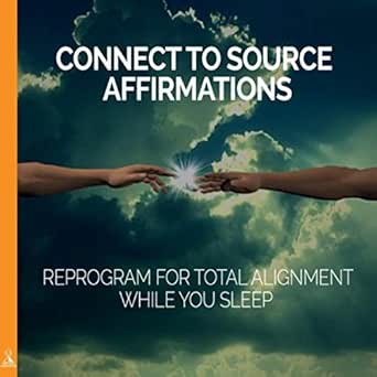 Connection to Source Affirmations: Reprogram for Total ...
