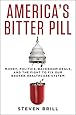 America's Bitter Pill: Money, Politics, Back-Room Deals, and the Fight to Fix Our Broken Healthcare System