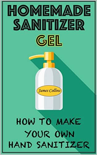 Homemade Sanitizer Gel: How to Make Your Own Hand Sanitizer