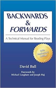 Backwards & Forwards: A Technical Manual for Reading Plays Backwards & Forwards: A Technical Manual for Reading Plays