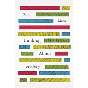 Maza, S: Thinking About History