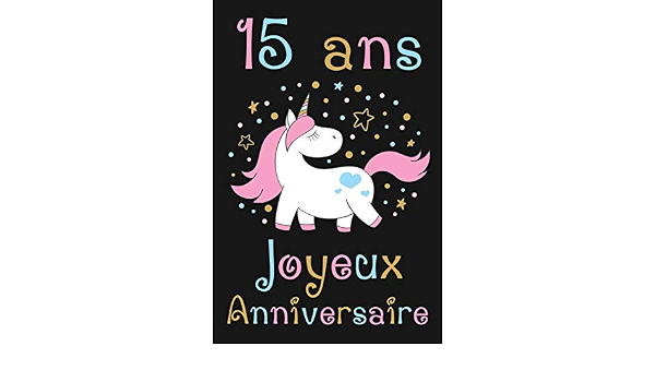 15 Ans Joyeux Anniversaire Cadeau Anniversaire Fille 15 Ans French Edition Publication Anniv Amazon Com Books