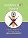 Quilting Isn't Funny: a collection of threadful humor by Megan Dougherty