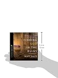 Image de Finding God in the Ruins: How God Redeems Pain