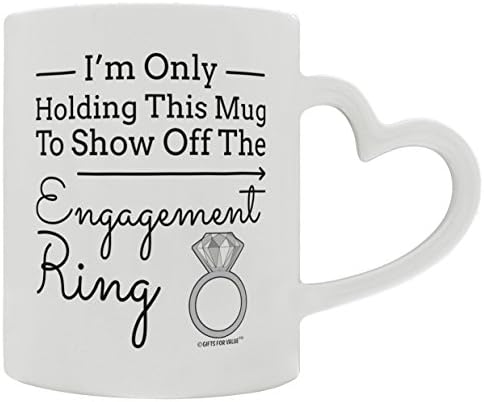 Fiancee Gifts I'm Only Holding this Mug to Show Off the Engagement Ring Heart Handle Gift Coffee Mug Tea Cup Heart Handle