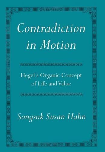 Contradiction in Motion: Hegel's Organic Concept of Life and Value