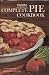 Farm Journal's Complete PIE cookbook: 700 Best Dessert and Main-Dish Pies in the Country by