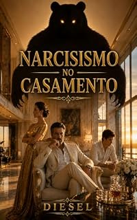 Livro NARCISISMO NO CASAMENTO: Sinais de alerta, táticas de controle e como quebrar o ciclo da dependência emocional. (NARCISISMO NAS RELAÇÕES HUMANAS)