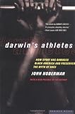 Darwin's Athletes: How Sport Has Damaged Black America and Preserved the Myth of Race