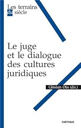 Le  juge et le dialogue des cultures juridiques