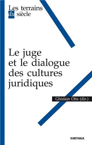 Le  juge et le dialogue des cultures juridiques