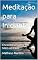 Livro Meditação para Iniciantes: Encontre a Calma em Meio ao Caos