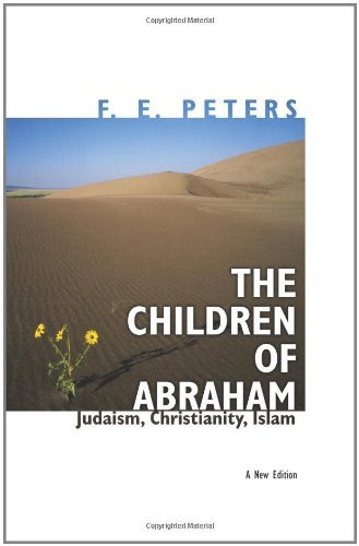 The Children of Abraham: Judaism, Christianity, Islam (Princeton Classic Editions)
