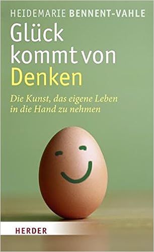 Gluck Kommt Von Denken Die Kunst Das Eigene Leben In Die Hand Zu Nehmen Amazon De Bennent Vahle Heidemarie Bucher