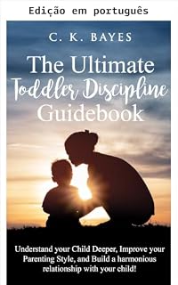 Livro O guia definitivo de disciplina para crianças pequenas (Disciplina infantil para pais)