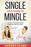 Single and Ready to Mingle: Guide to meet date online or offline
