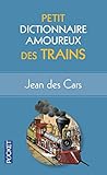 Petit dictionnaire amoureux des trains by