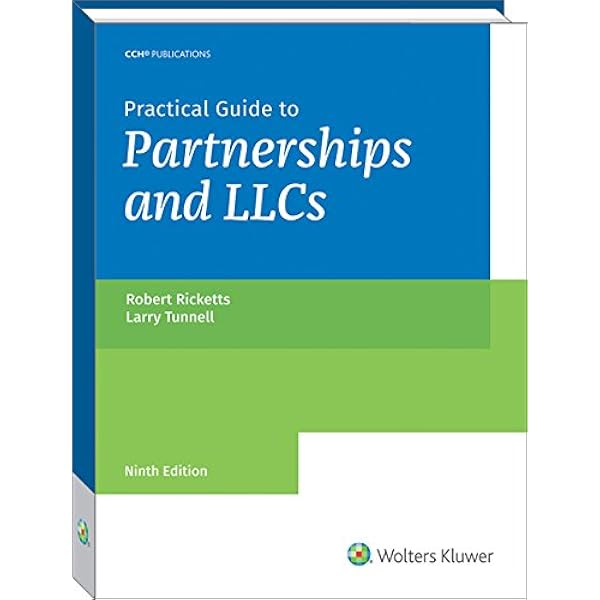 Practical Guide To Partnerships And Llcs 9th Edition Robert Ricketts Ph D Cpa And P Larry Tunnell 9780808050261 Books