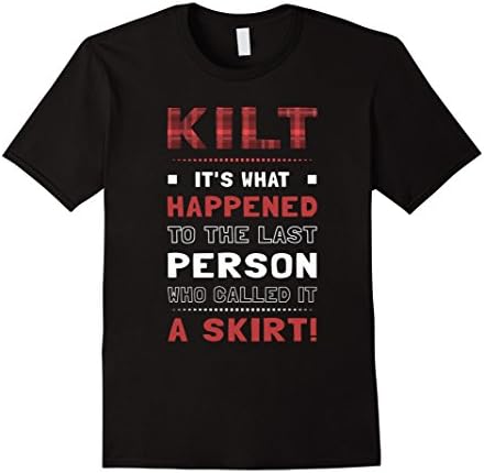 Men's Kilt it's what happened to the last person..Scottish T-shirt XL Black