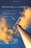 Science and the Spirit : A Pentecostal Engagement with the Sciences, , 0253355168