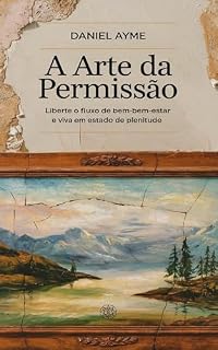 Livro A Arte da Permissão: Liberte o Fluxo de Bem-Estar e Viva em Estado de Plenitude