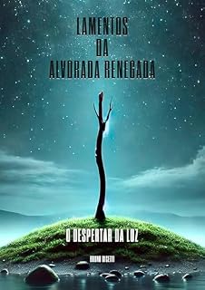 Livro Lamentos da Alvorada Renegada: O Despertar da Luz