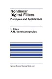 Nonlinear Digital Filters: Principles and Applications : Principles and Applications, Pitas, Ioannis and Venetsanopoulos, Anastasios N., 1441951202