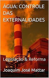 Livro ÁGUA: CONTROLE DAS EXTERNALIDADES : Legislação & Reforma