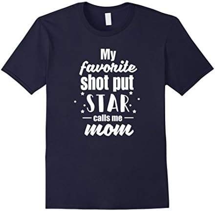 My Favorite Shot Put Star Calls Me Mom T-Shirt