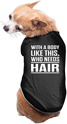 Deifrmglfsa Unisex Who Needs Hair With This Body Fashion Dog T-shirt Black M