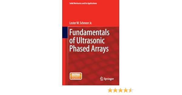 Fundamentals Of Ultrasonic Phased Arrays Solid Mechanics And Its Applications Book 215 2015 Schmerr Jr Lester W Amazon Com