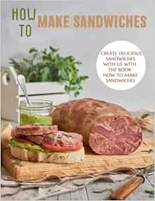 How To Make Sandwiches: Create delicious sandwiches with us with the ...