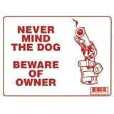 NEVER MIND THE DOG BEWARE OF OWNER 9"x12" Sign