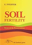 Soil Fertility, Renewal and Preservation: Bio-dynamic Farming and Gardening by 