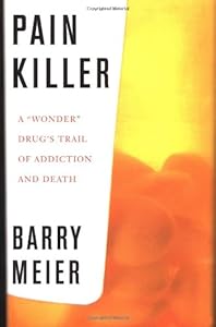 Pain Killer A Quot Wonder Quot Drug S Trail Of Addiction And