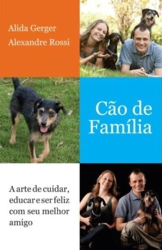 Livro Cão De Família. A Arte De Cuidar, Educar E Ser Feliz Com Seu Melhor Amigo