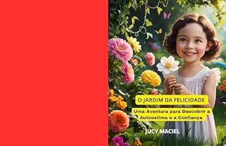 Livro O Jardim da Felicidade, : Uma Aventura para Descobrir a Autoestima e a Confiança